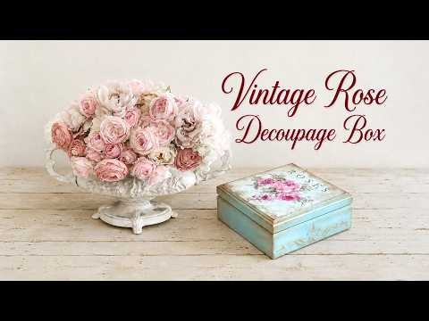 Transform a Simple Box into Vintage Rose Decor | Decoupage Art