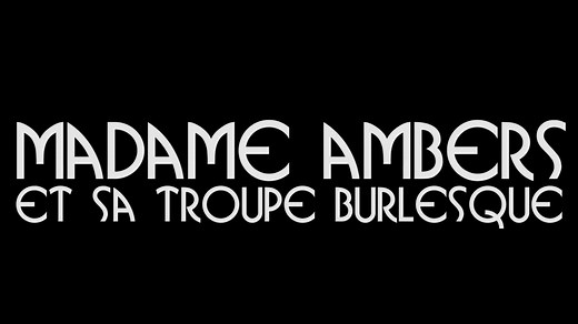 Madame Ambers Et Sa Troupe Burlesque