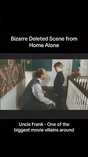 Bizarre deleted scene from Home Alone - Uncle Frank being one of the biggest movie villains around