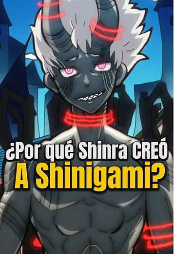 ¿Por qué Shinra CREÓ a Shinigami en Fire Force?