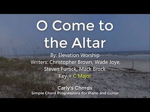 O Come to the Altar - Elevation - KEY: C Maj