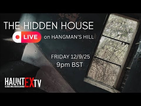 HAUNTEXTV LIVE at The HIDDEN HOUSE on HANGMAN’s Hill | JOIN US!