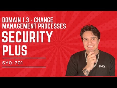 SECURITY PLUS COURSE 2024: Learn IT! 💻 Domain 1.3 Change Management Process - SY0-701 FULL COURSE
