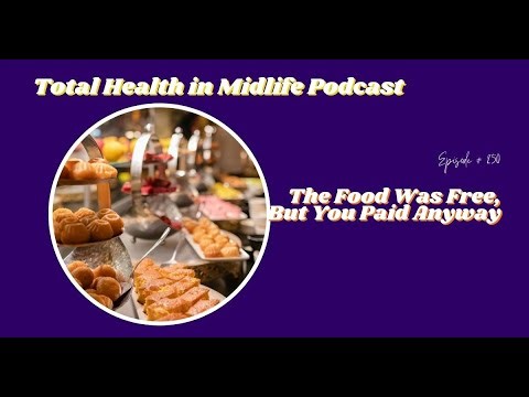 258: The Food Was Free, But You Paid Anyway: What It’s Really Costing You