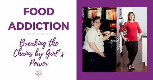 Food Addiction: Breaking the Chains by God’s Power