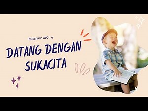 Datang Dengan Sukacita | Mazmur 100 : 4