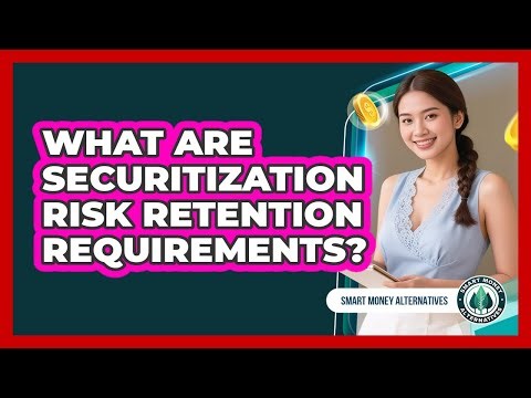 What Are Securitization Risk Retention Requirements?