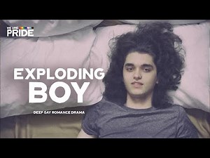 The Exploding Boy | Gay Drama Romance | We Are Pride