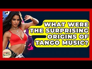 What Were The Surprising Origins Of Tango Music? - Latin Music Revolution