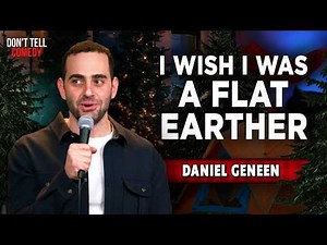 Flat Earthers Get All the Girls | Daniel Geneen | Stand Up Comedy