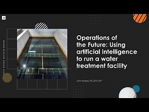 Operations of the Future: Using artificial intelligence to run a water treatment facility