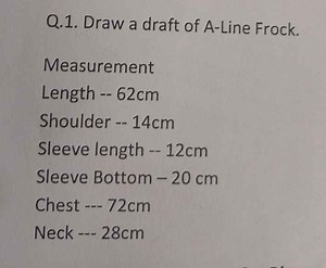 Q.1. Draft an A-Line Frock using the following measurements:L... | Filo