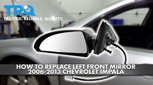 How to Replace Left Front Mirror 2006-2013 Chevrolet Impala
