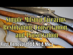 Firearms Rust Removal - Easy Milsurp Restoration, Conservation, & Preservation - No.4 Mk.1 Enfield