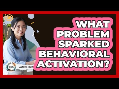 What Problem Sparked Behavioral Activation?