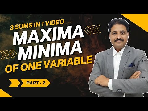 MAXIMA AND MINIMA OF A FUNCTION OF ONE VARIABLE 3 SOLVED PROBLEMS (PART 2)