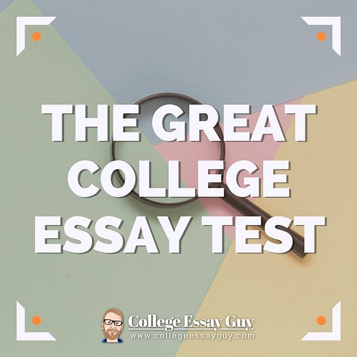 The Great College Essay Test | College Essay Guy