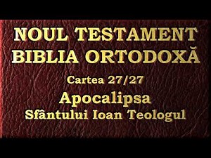 27. Apocalipsa - Noul Testament - Biblia Ortodoxă - Lectură 2020