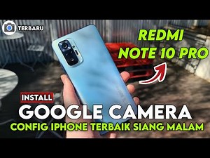 Terbaru 🔥 Cara Pasang Gcam Dan Config Video Stabil Redmi Note 10 Pro - Gcam Redmi Note 10 Pro