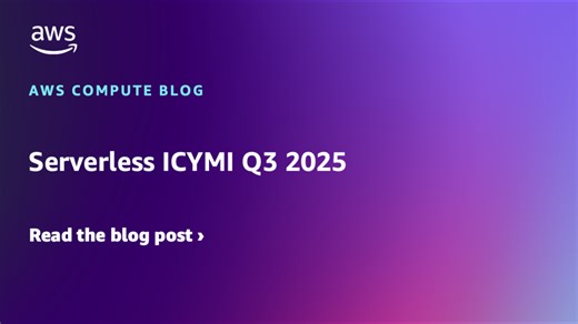 Serverless ICYMI Q3 2025 | Amazon Web Services