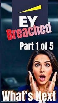 Ernst and Young Breach? Do This NOW | Part 1 of 5
