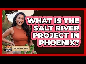 What Is The Salt River Project In Phoenix?