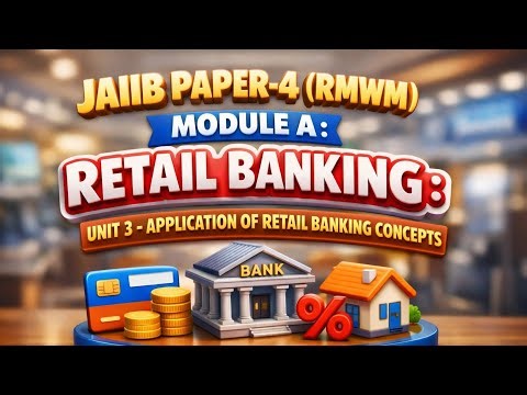 Application of Retail Banking Concept | Unit 3 | JAIIB - RBWM | Module A