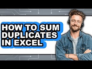 How to Sum Duplicates in Excel - Full Guide