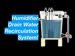 Humidifier Drain Water Recirculation System w/ UV Sterilizer!