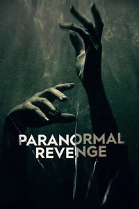 Paranormal Revenge (2023) - TV Show