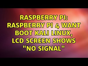 Raspberry Pi: Raspberry Pi 4 want boot Kali Linux, LCD screen shows "No Signal" (2 Solutions!!)