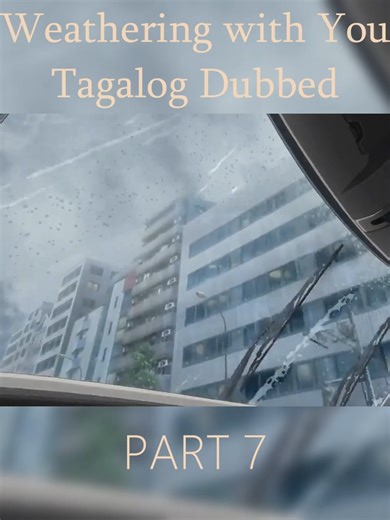Weathering With You Tagalog Dubbed Part 7 Overview