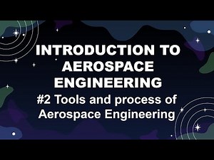 Tools and process of Aerospace Engineering: Introduction to Aerospace Engineering #2
