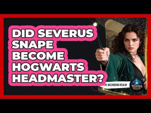 Did Severus Snape Become Hogwarts Headmaster?