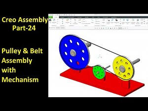 #24 Creo Assembly Design- Pulley & Belt Assembly with Mechanism