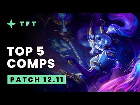 Top 5 TFT Comps - Teamfight Tactics Patch 12.11 Guide