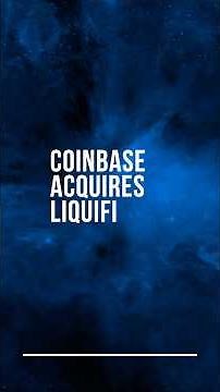 Coinbase Acquires Liquifi ￼