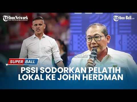 PSSI Siapkan Daftar Pelatih Lokal Dampingi John Herdman di Timnas Indonesia