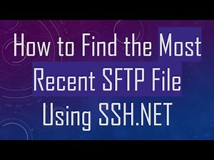How to Find the Most Recent SFTP File Using SSH.NET