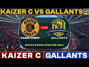 Kaizer Chiefs Vs Gallants Live Match Today | KC Vs GA Live Football Match 2025 Score
