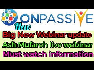 onpassive : Big Webinar Live update : Latest updated information | Ash Mufareh live webinar today
