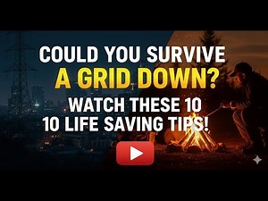 Could You Survive a Grid Down Watch These 10 Life Saving Tips!