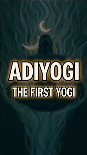 Adi Yogi: The First Yogi and Origin of Yoga.