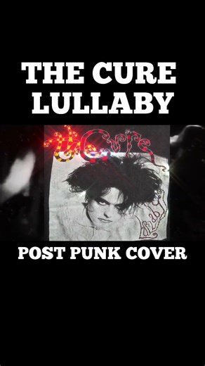 The Cure - Lullaby | POST PUNK Cover | Disintegration | Fountains D C | Guitar Tablature