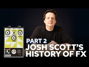 Josh Scott Presents: The Complete History of Guitar Effects | Part 2