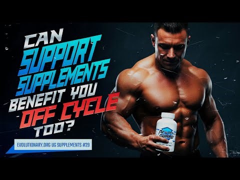 Evolutionary.org UG Supplements #29- Can support supplements benefit you off cycle too?