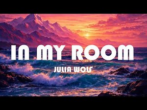 Julia Wolf - In My Room (Lyrics)