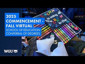 School of Education - Conferral of Degrees - WGU 2025 Fall Virtual Commencement