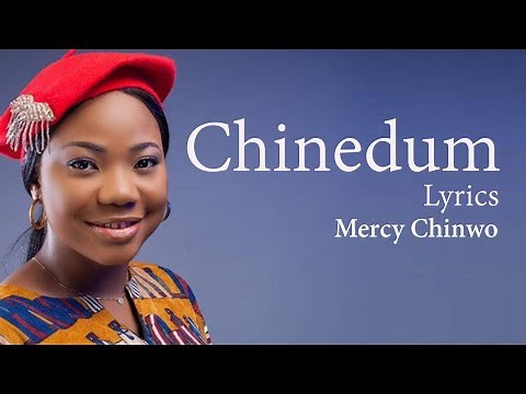 Chinedum With Lyrics - Mercy Chinwo - Gospel Songs Lyrics