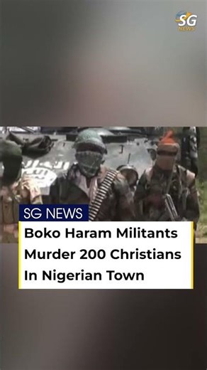 Boko Haram Attack: Over 200 Christians Killed in Ngoshe | Women and Children Abducted | SG News